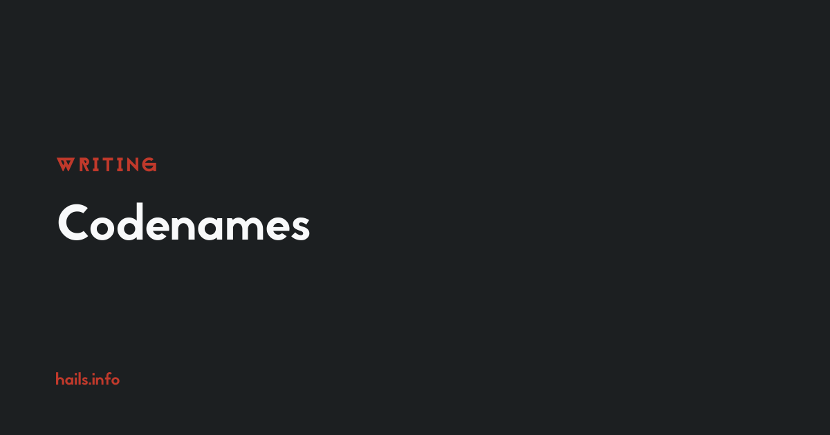 Codenames | Writing | hails.info